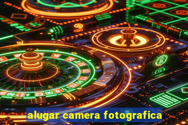 alugar camera fotografica